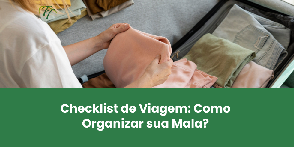 Checklist de Viagem: Como Organizar sua Mala?