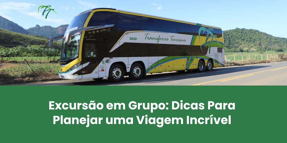 Excursão em Grupo: Dicas Para Planejar uma Viagem Incrível