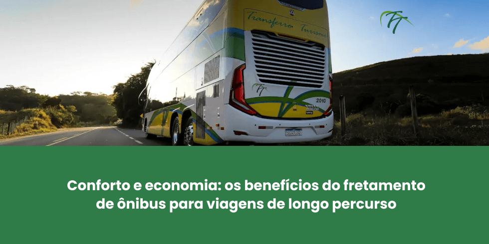 Conforto e Economia: Benefícios do Fretamento de Ônibus para Viagens Longas