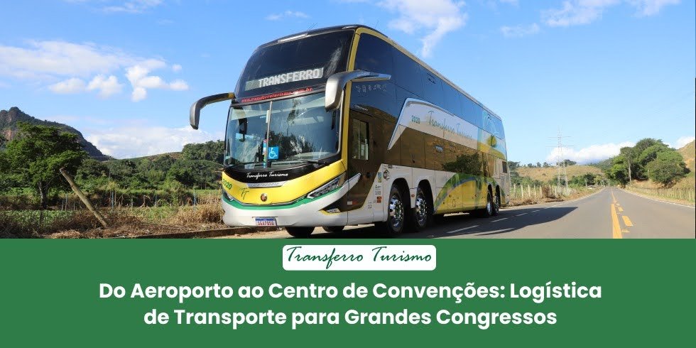 Do Aeroporto ao Centro de Convenções: Logística de Transporte para Grandes Congressos