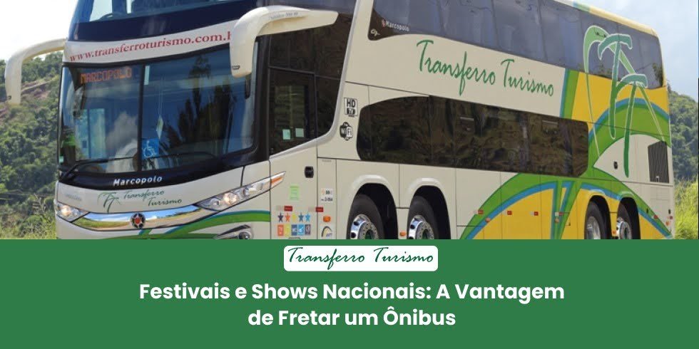 Festivais e Shows Nacionais: A Vantagem de Fretar um Ônibus